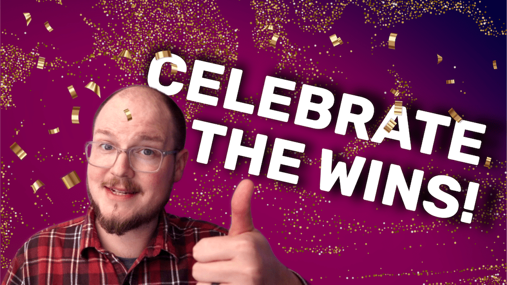 Celebrate the Wins