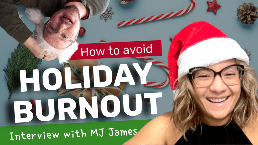 How to Avoid Holiday Burnout (with M.J. James)