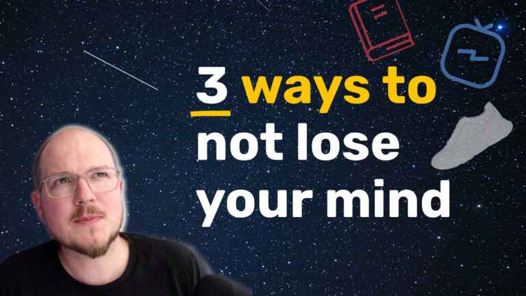 3 ways to not lose your mind