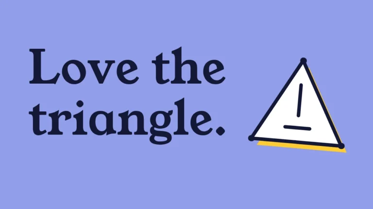 Love the triangle.