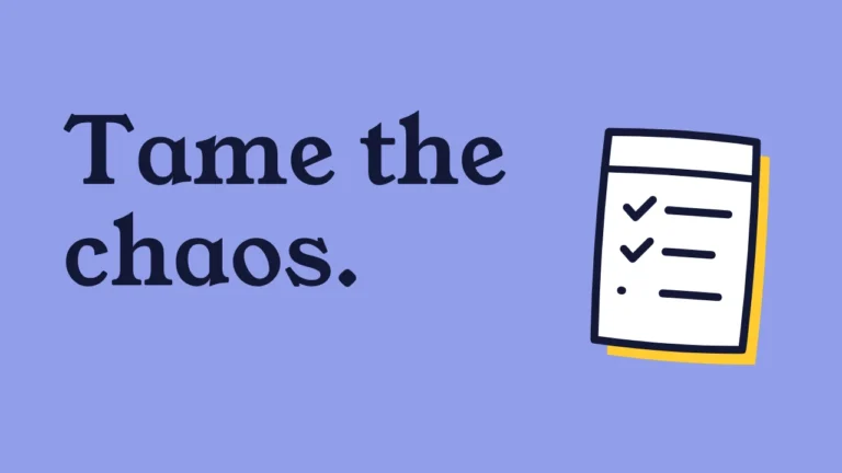 Tame the chaos.