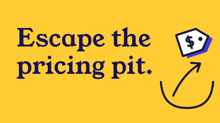 Escape the pricing pit.