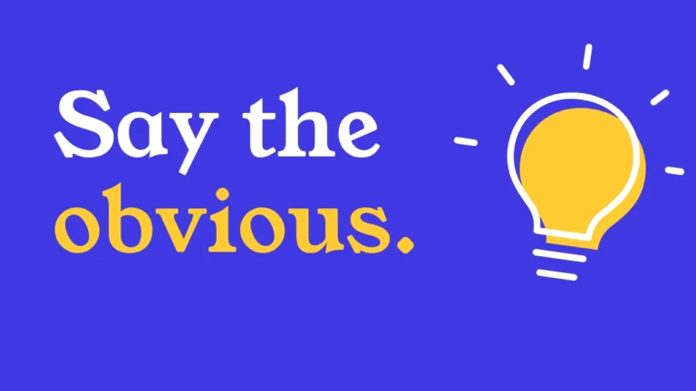 Say the obvious.
