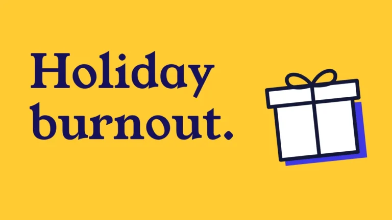 Holiday burnout.