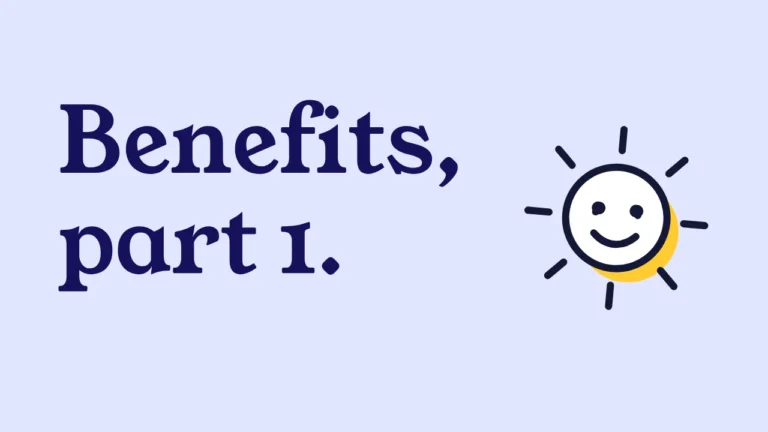 Benefits, part 1.