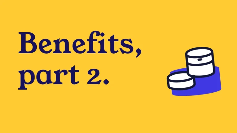Benefits, part 2.